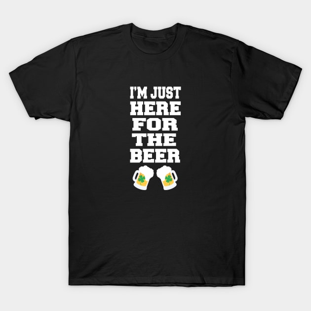 I'm Just Here For The Beer T-Shirt by LunaMay